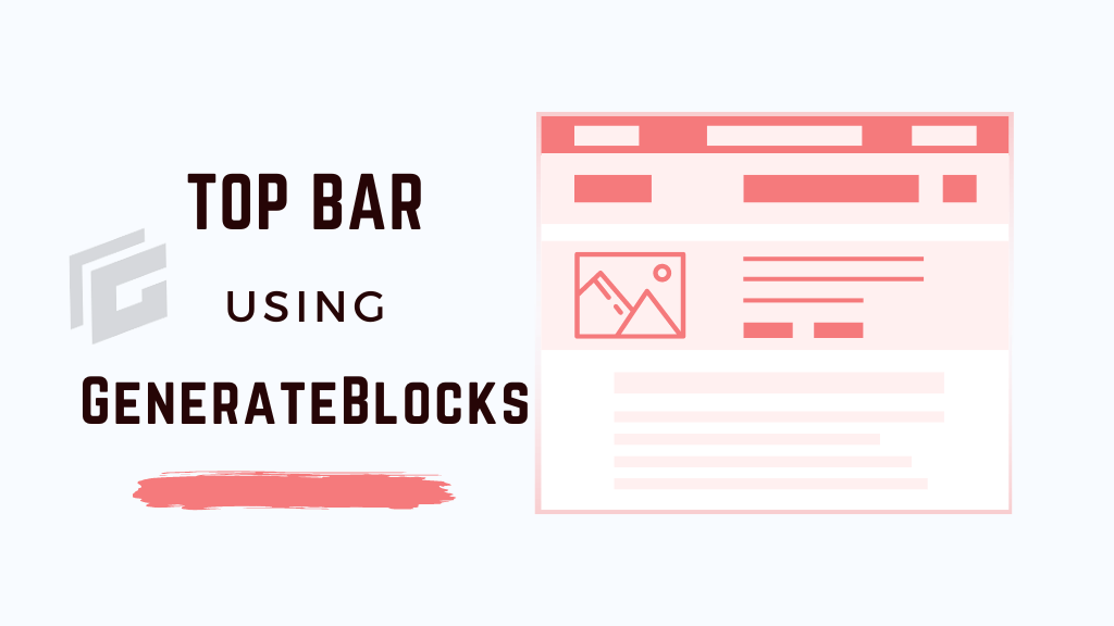 learn how to create a top bar using generateblocks 1.7
